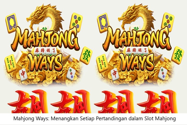 Kehebatan Mahjong Ways: Menangkan Setiap Pertandingan dalam Slot Mahjong